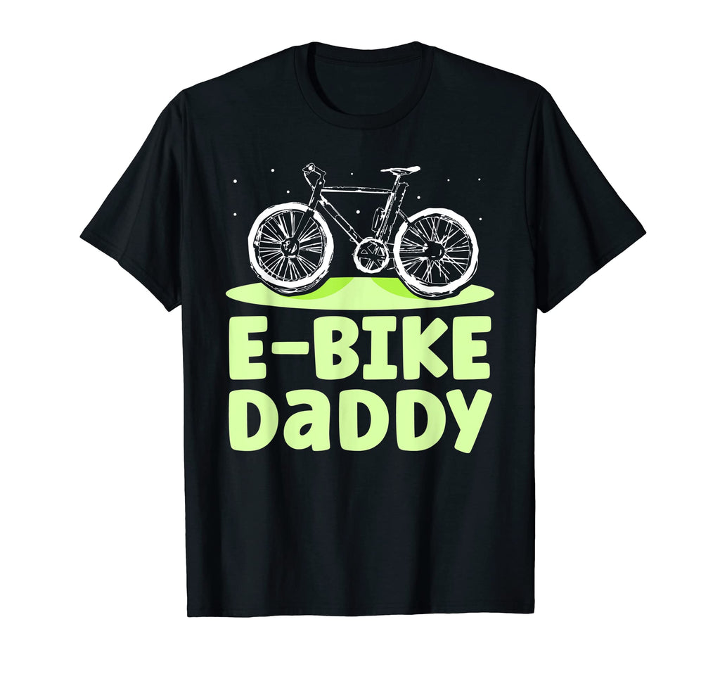E Bike Daddy Electric Biker Cyclist T-Shirt - Minimalist Print Men Women - T-Shirt, Sweatshirt, Hoodie
