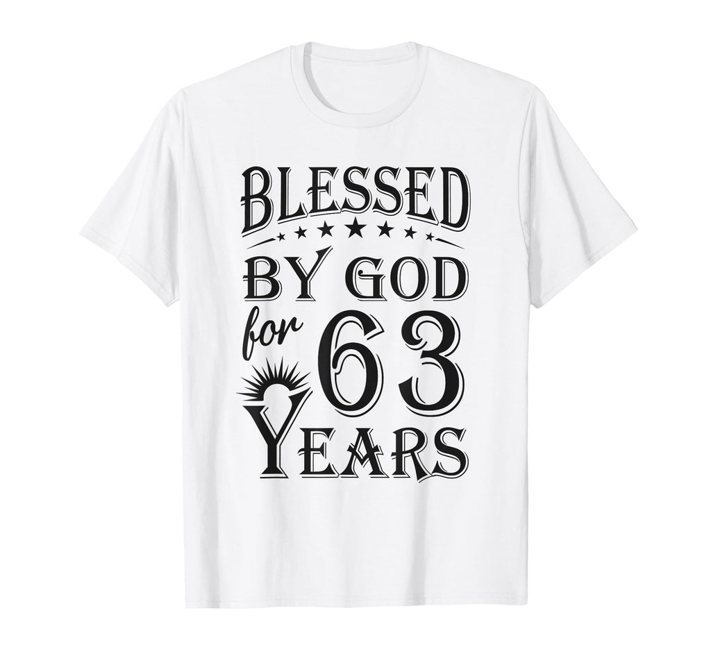 Blessed God 63 Years Happy 63Rd Birthday T-Shirt - Novelty Apparel Unisex - T-Shirt, Sweatshirt, Hoodie