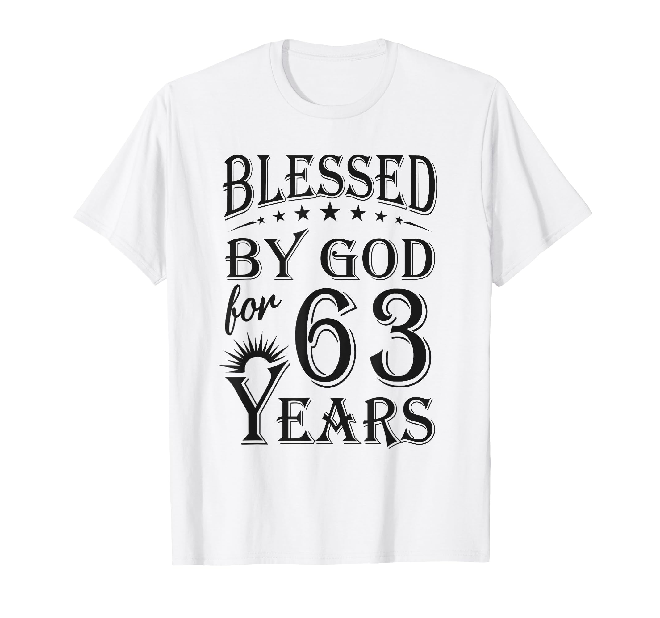 Blessed God 63 Years Happy 63Rd Birthday T-Shirt - Novelty Apparel Unisex - T-Shirt, Sweatshirt, Hoodie