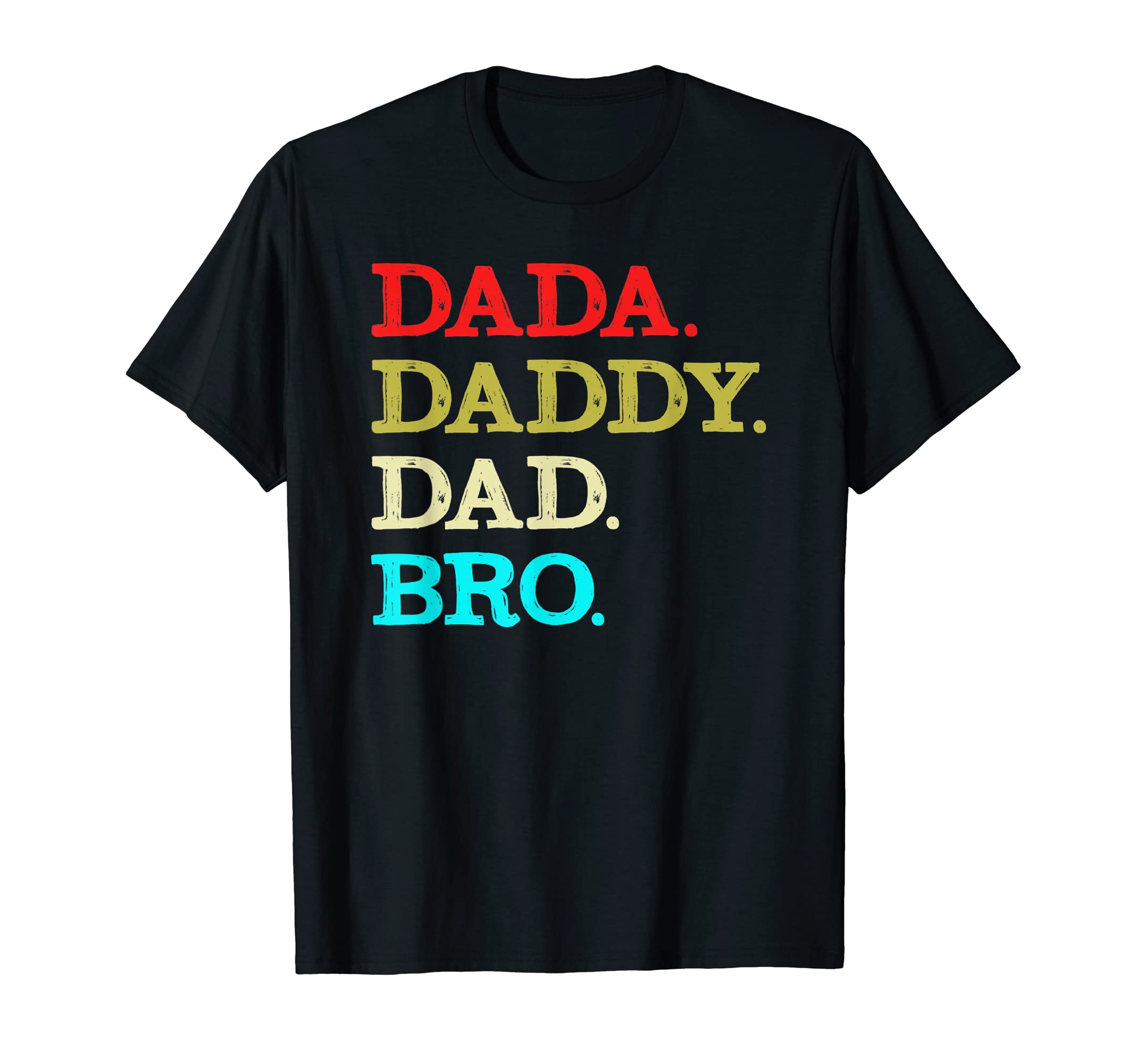 Dada Daddy Dad Bro Fathers Day T-Shirt - Graphic Print Men Women - T-Shirt, Sweatshirt, Hoodie