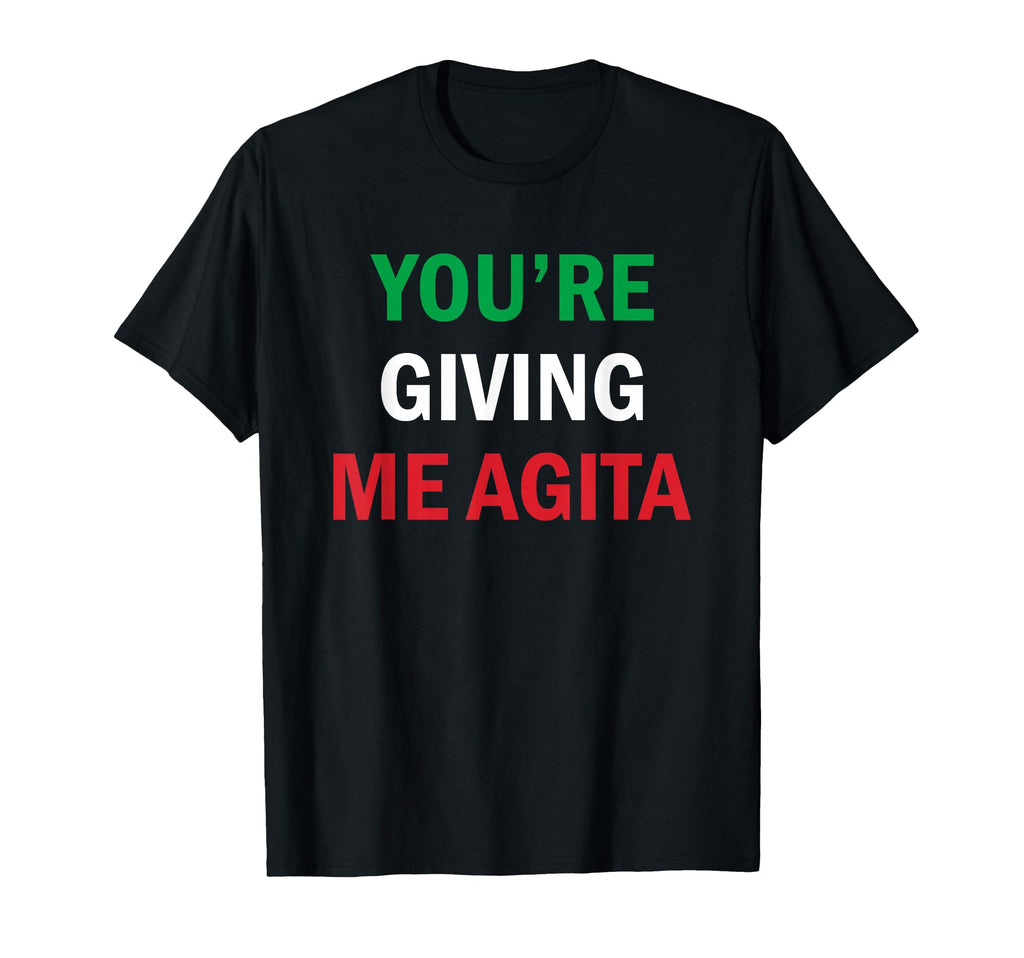 Giving Me Agita Funny Italian Sayings T-Shirt - Trendy Graphic for Adults - T-Shirt, Sweatshirt, Hoodie