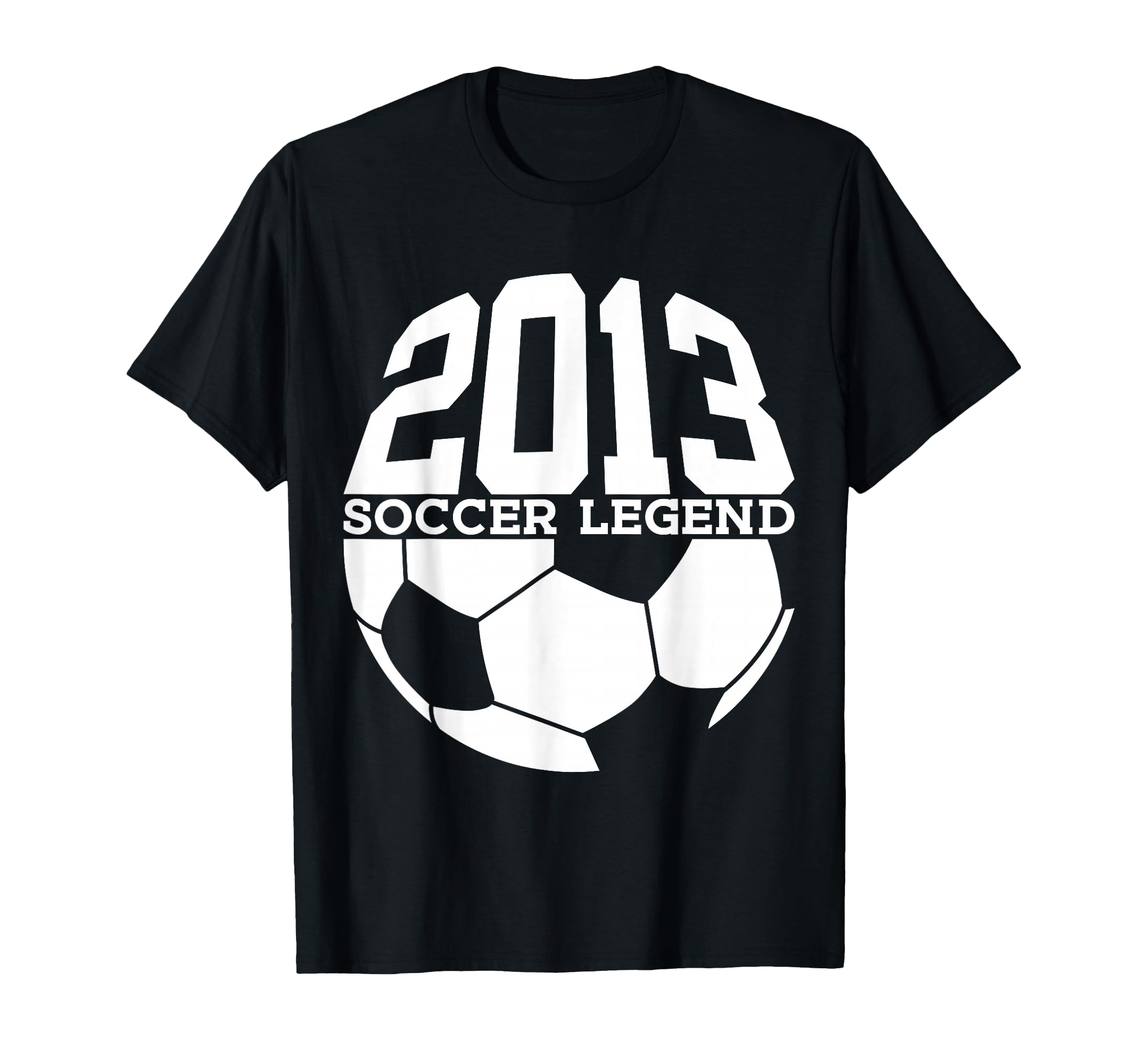 Soccer Legend 2013 13Th Birthday Soccer T-Shirt - Aesthetic Graphic Unisex - T-Shirt, Sweatshirt, Hoodie