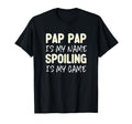 Pap Pap Is My Name Spoiling Is My T-Shirt - Minimalist Print Men Women - T-Shirt, Sweatshirt, Hoodie