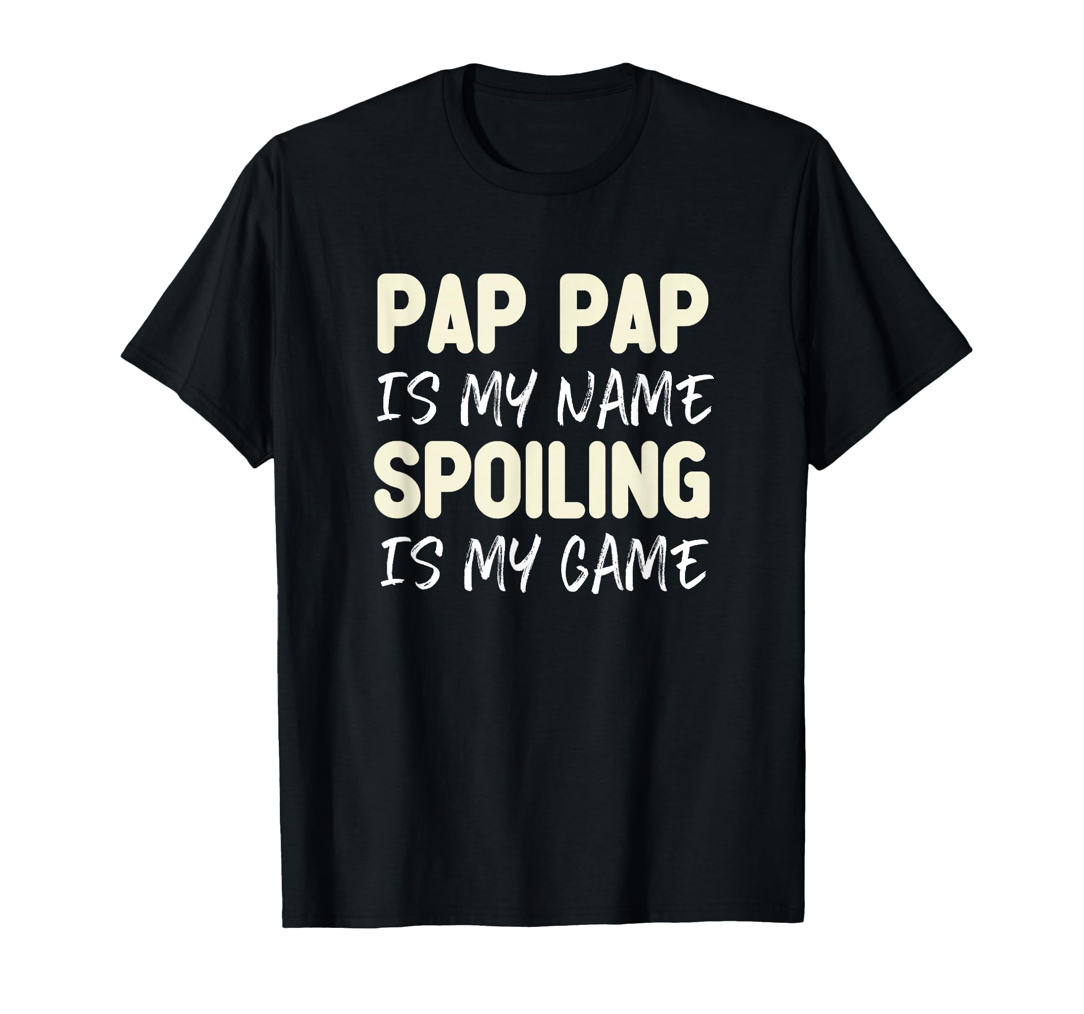 Pap Pap Is My Name Spoiling Is My T-Shirt - Minimalist Print Men Women - T-Shirt, Sweatshirt, Hoodie
