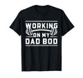 Working My Dad Bod Funny Fathers T-Shirt - Casual Everyday Wear for Adults - T-Shirt, Sweatshirt, Hoodie