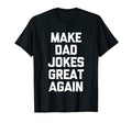 Make Dad Jokes Great Again Funny Dad T-Shirt - Aesthetic Graphic Men Women - T-Shirt, Sweatshirt, Hoodie