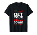 Get Your Glove Down Funny Baseball Dad T-Shirt - Streetwear Style Unisex - T-Shirt, Sweatshirt, Hoodie