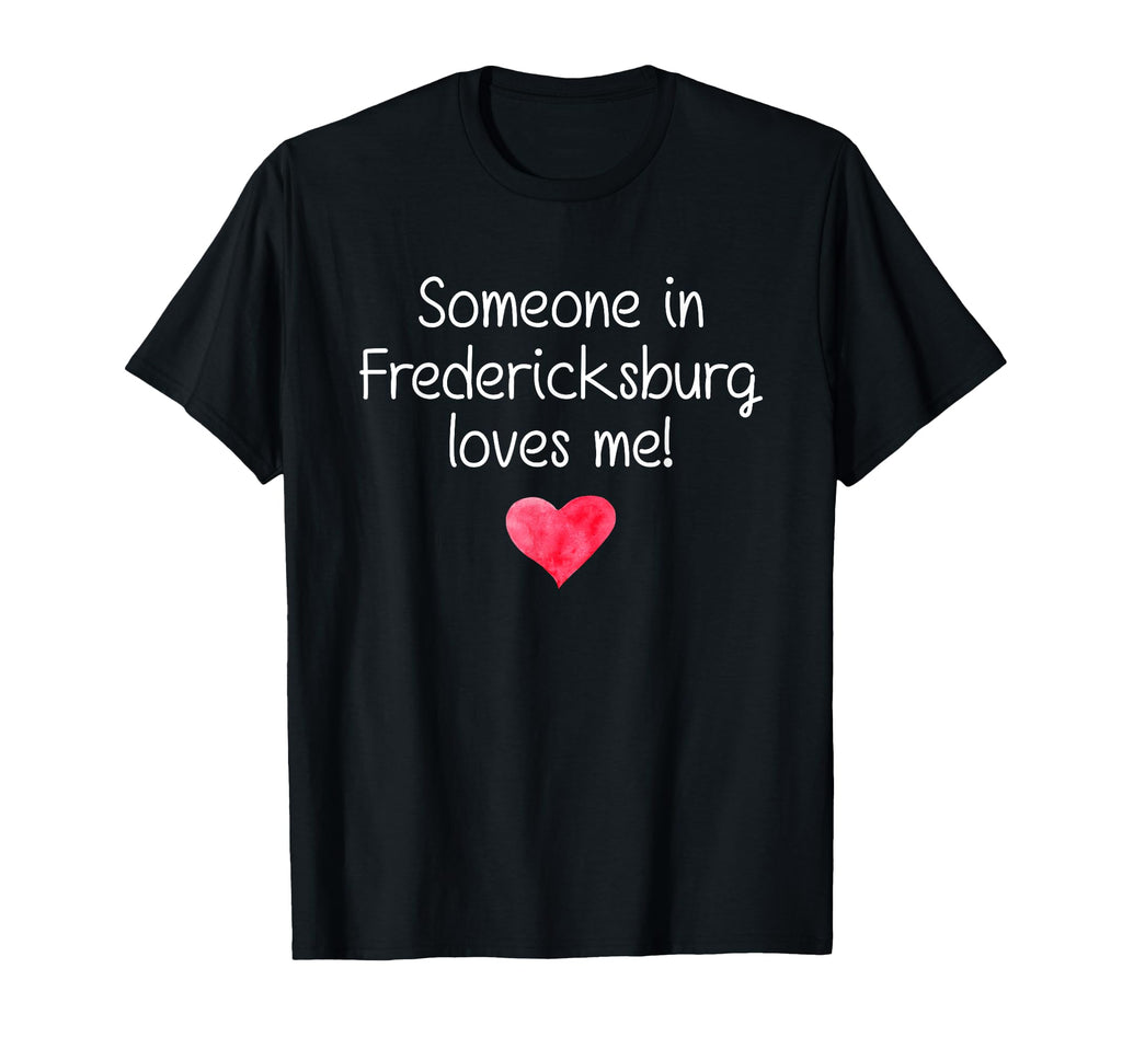 Someone Fredericksburg Va Virginia T-Shirt - Streetwear Style for Adults - T-Shirt, Sweatshirt, Hoodie
