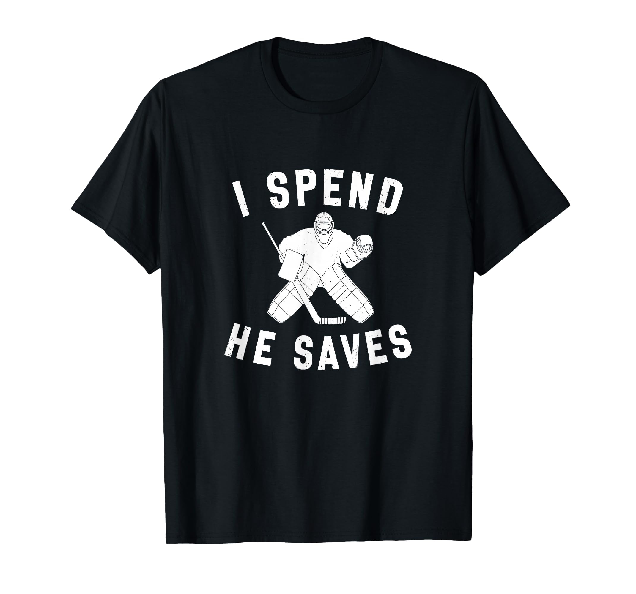 I Spend He Saves Funny Hockey Goalie T-Shirt - Custom Art Print for Adults - T-Shirt, Sweatshirt, Hoodie