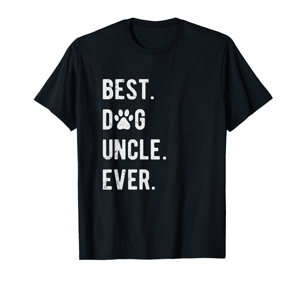 Best Dog Uncle Ever Funny Dog Uncle T-Shirt - Novelty Apparel Men Women - T-Shirt, Sweatshirt, Hoodie