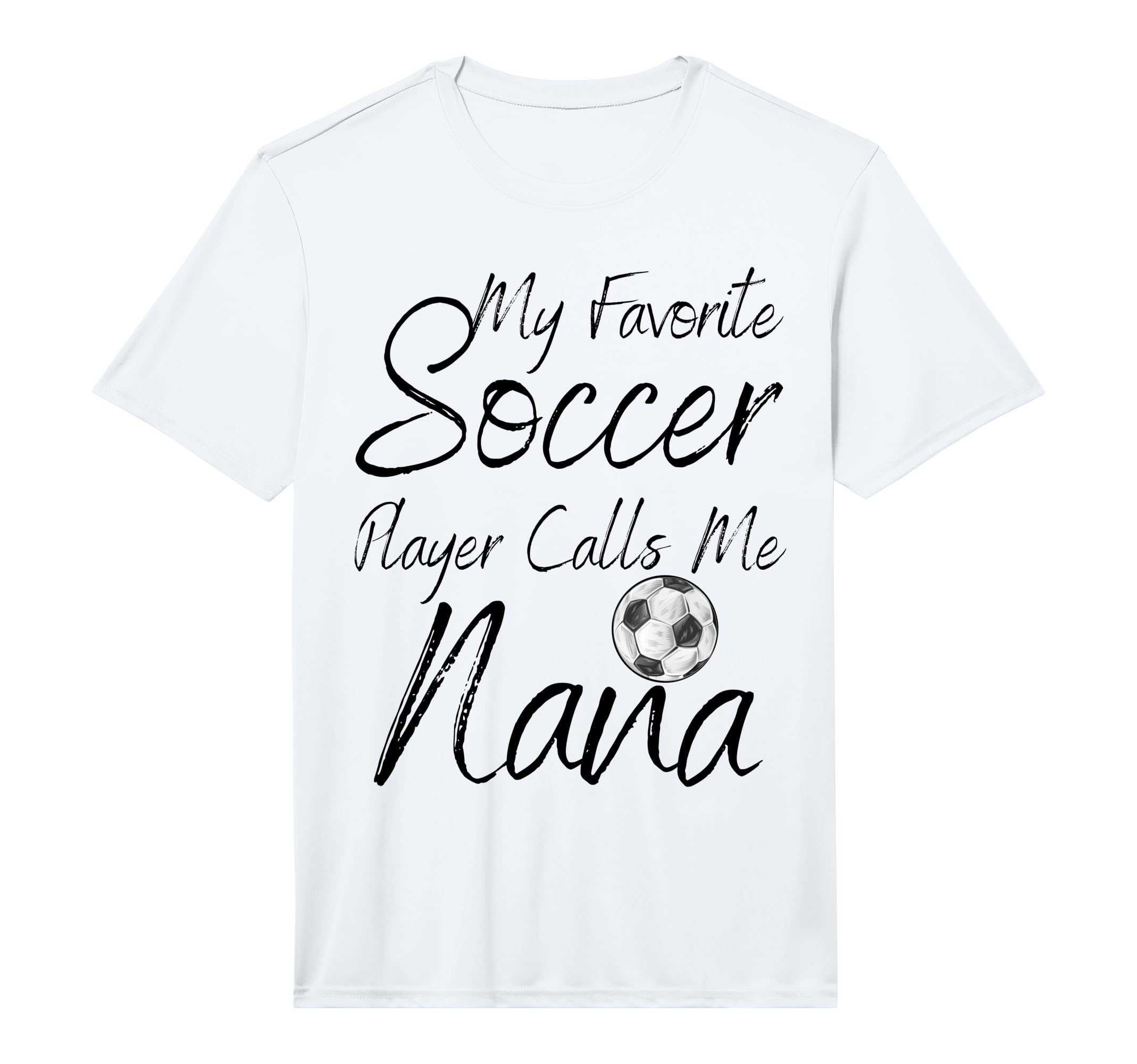 My Favorite Soccer Player Calls Me Nana T-Shirt - Unique Graphic Unisex - T-Shirt, Sweatshirt, Hoodie