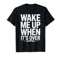 Wake Me Up When Its Over Soccer T-Shirt - Fun Novelty Design for Adults - T-Shirt, Sweatshirt, Hoodie