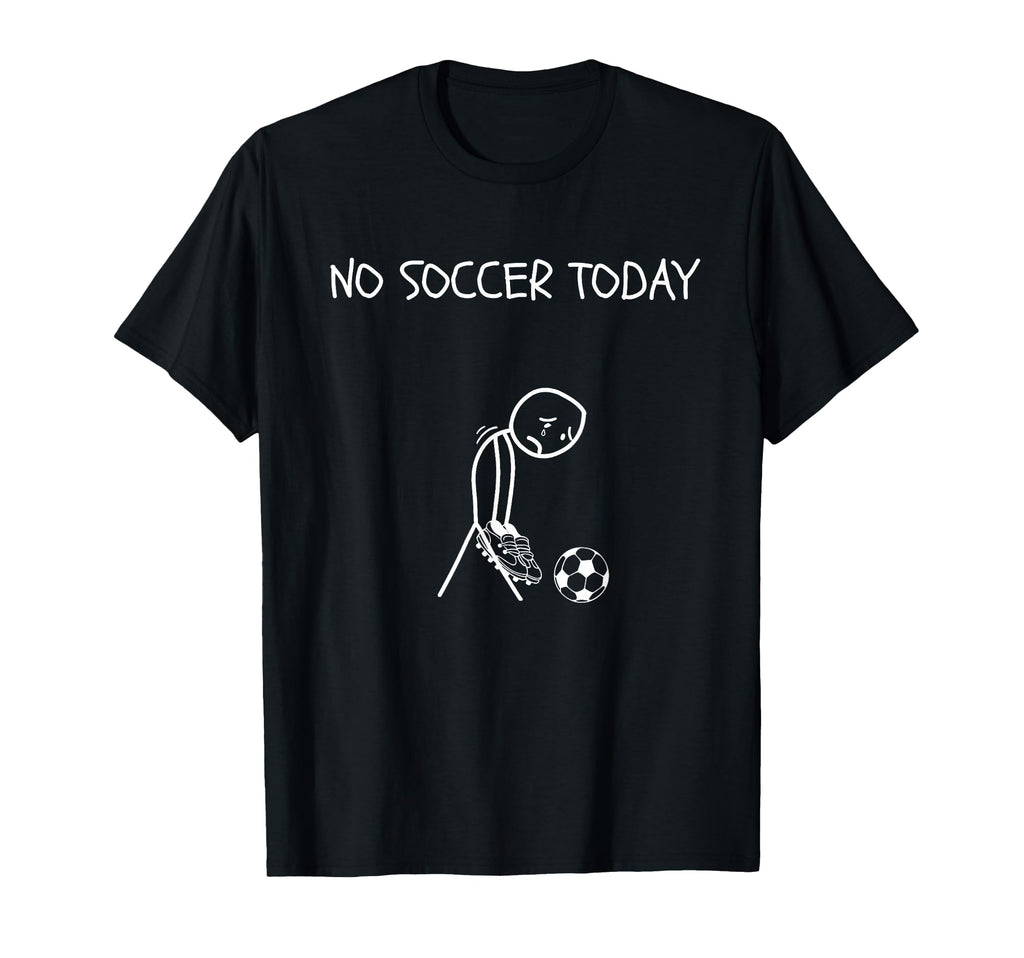 Funny Sad Football Soccer Lover No T-Shirt - Fun Novelty Design for Adults - T-Shirt, Sweatshirt, Hoodie