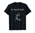 Funny Sad Football Soccer Lover No T-Shirt - Fun Novelty Design for Adults - T-Shirt, Sweatshirt, Hoodie