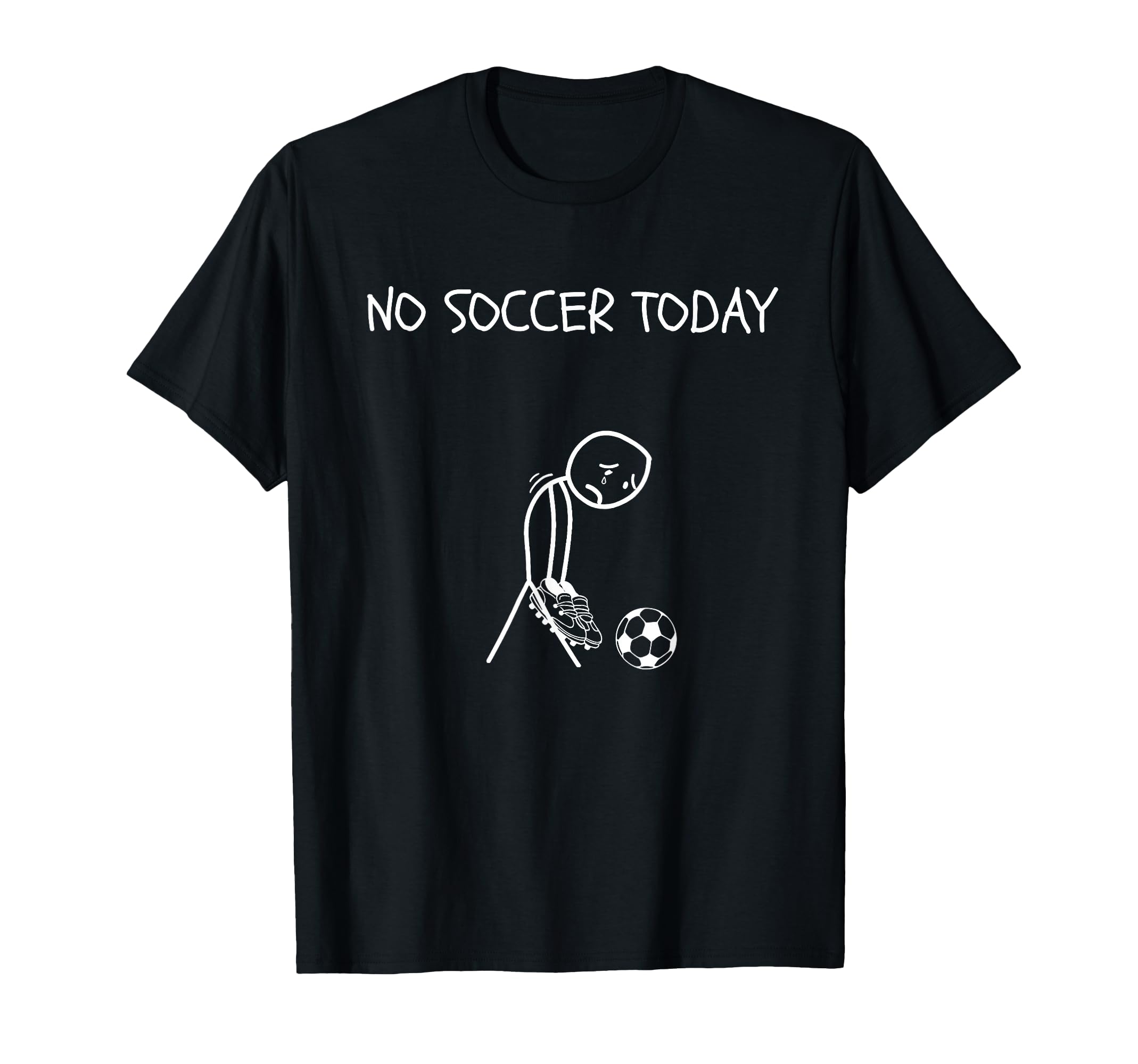 Funny Sad Football Soccer Lover No T-Shirt - Fun Novelty Design for Adults - T-Shirt, Sweatshirt, Hoodie