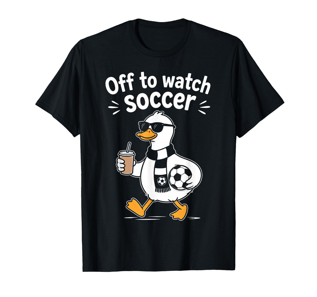 Off To Watch Soccer Mom Goose Drinking T-Shirt - Streetwear Style Unisex - T-Shirt, Sweatshirt, Hoodie
