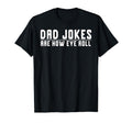 Dad Jokes Are How Eye Roll Funny T-Shirt - Aesthetic Graphic Men Women - T-Shirt, Sweatshirt, Hoodie