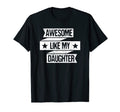 Awesome Like My Daughter Funny Mom Dad T-Shirt - Graphic Print Men Women - T-Shirt, Sweatshirt, Hoodie
