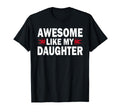 Awesome Like My Daughter Funny T-Shirt - Fun Novelty Design for Adults - T-Shirt, Sweatshirt, Hoodie