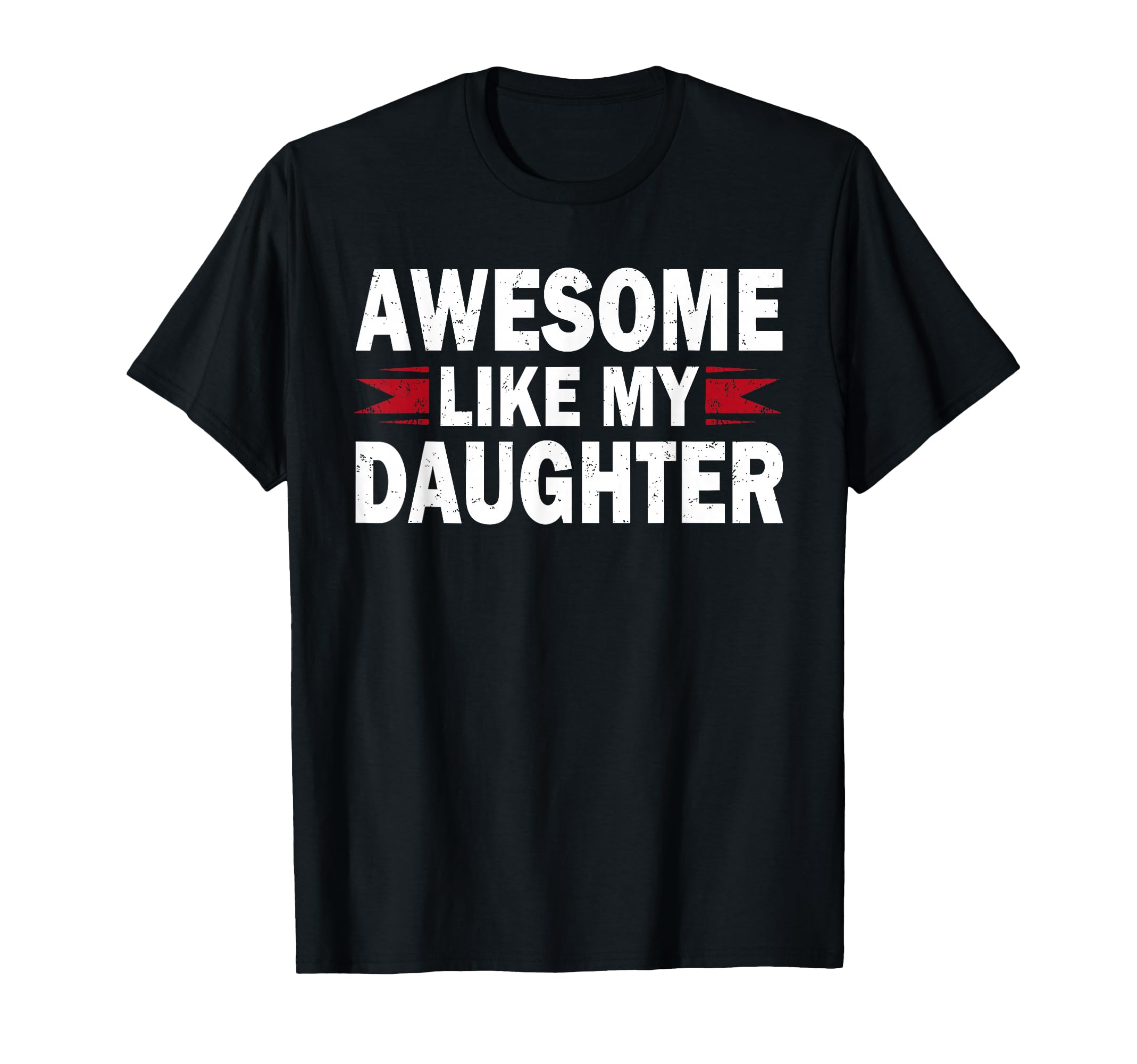 Awesome Like My Daughter Funny T-Shirt - Fun Novelty Design for Adults - T-Shirt, Sweatshirt, Hoodie