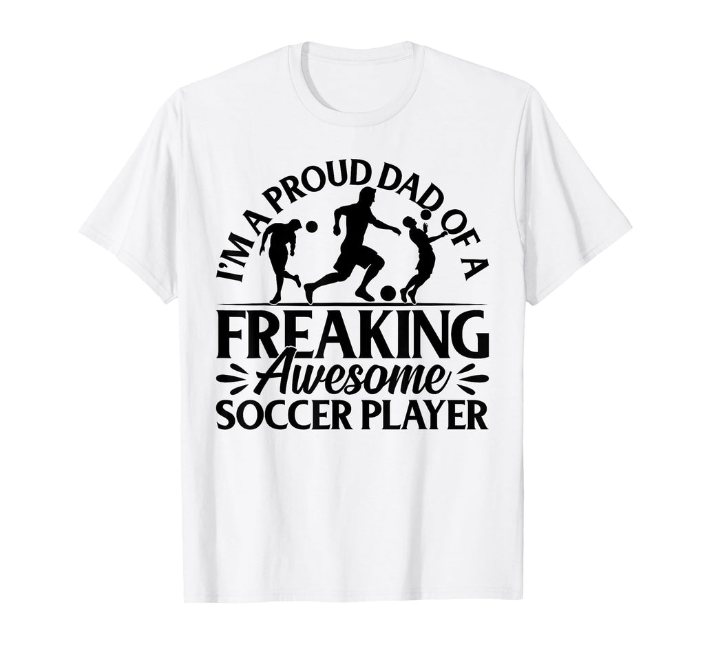 Im Proud Dad Freaking Awesome T-Shirt - Aesthetic Graphic for Adults - T-Shirt, Sweatshirt, Hoodie