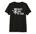 Best Dad Par Disc Golf Tri Blend T-Shirt - Graphic Print for Adults - T-Shirt, Sweatshirt, Hoodie