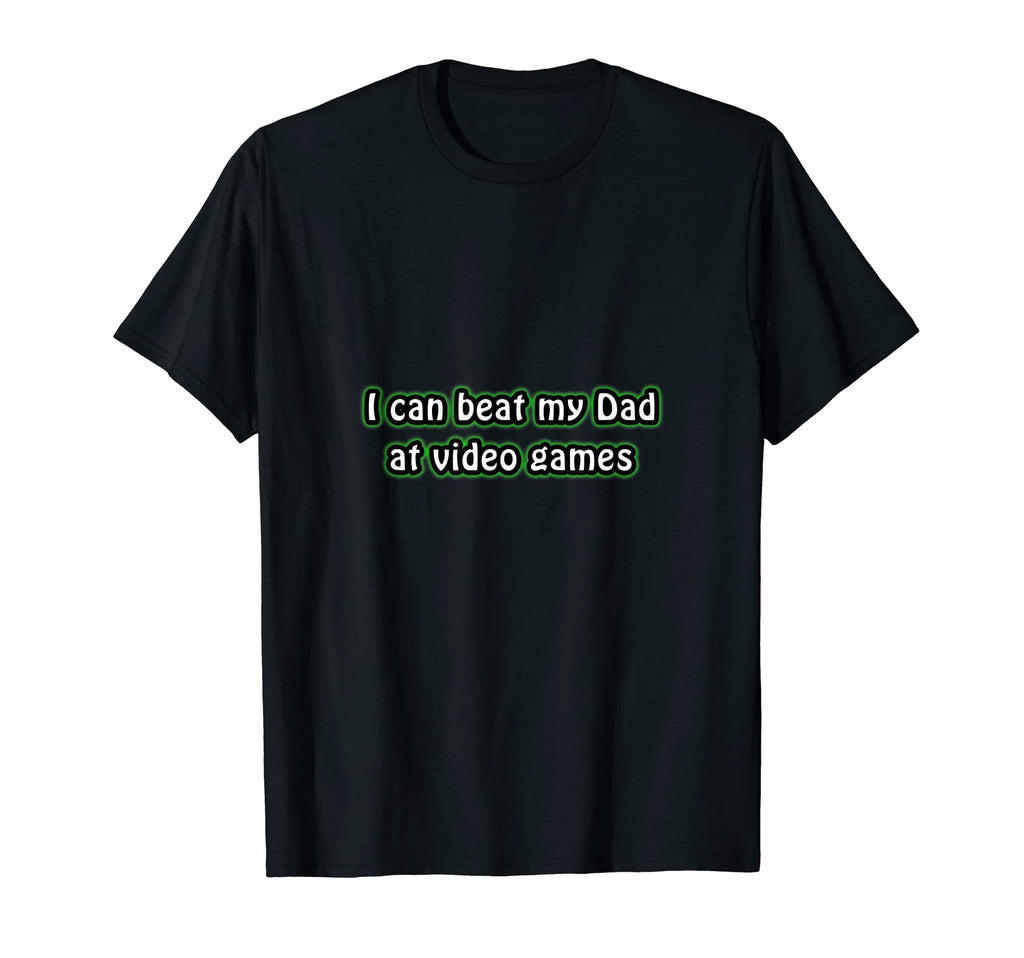 I Can Beat My Dad Video Games T-Shirt - Aesthetic Graphic for Adults - T-Shirt, Sweatshirt, Hoodie