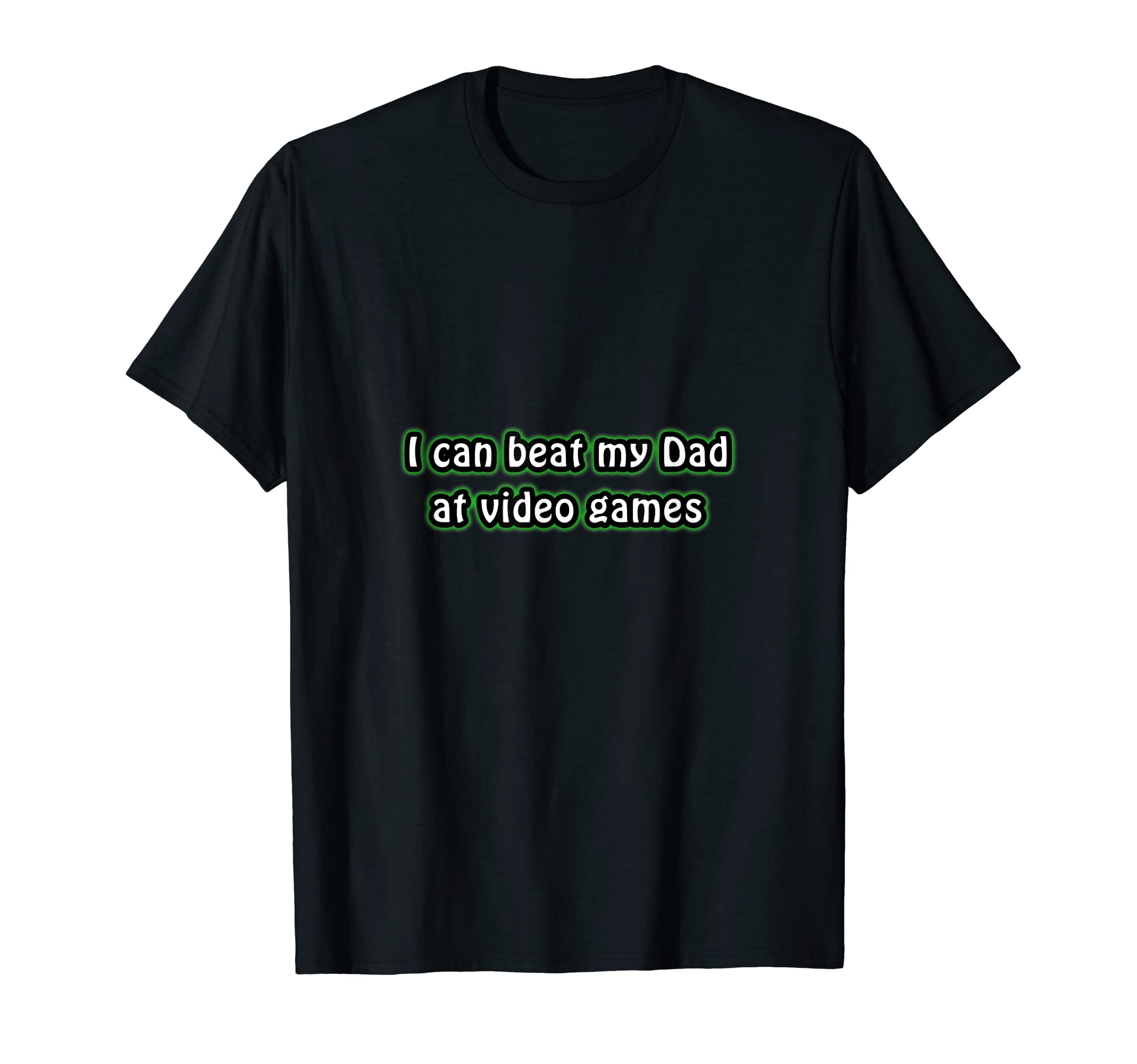 I Can Beat My Dad Video Games T-Shirt - Aesthetic Graphic for Adults - T-Shirt, Sweatshirt, Hoodie
