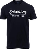 Sarcasm, It's How I Hug Funny Sarcastic Graphic Humor - Adult & Kids T-Shirts, Sweatshirts & Hoodies apparel design preview 1