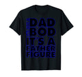 Mens Funny Its Not Dad Bod Its Father T-Shirt - Unique Graphic Unisex - T-Shirt, Sweatshirt, Hoodie