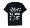 Best Father Ever Family Son T-Shirt - Fun Novelty Design Men Women - T-Shirt, Sweatshirt, Hoodie