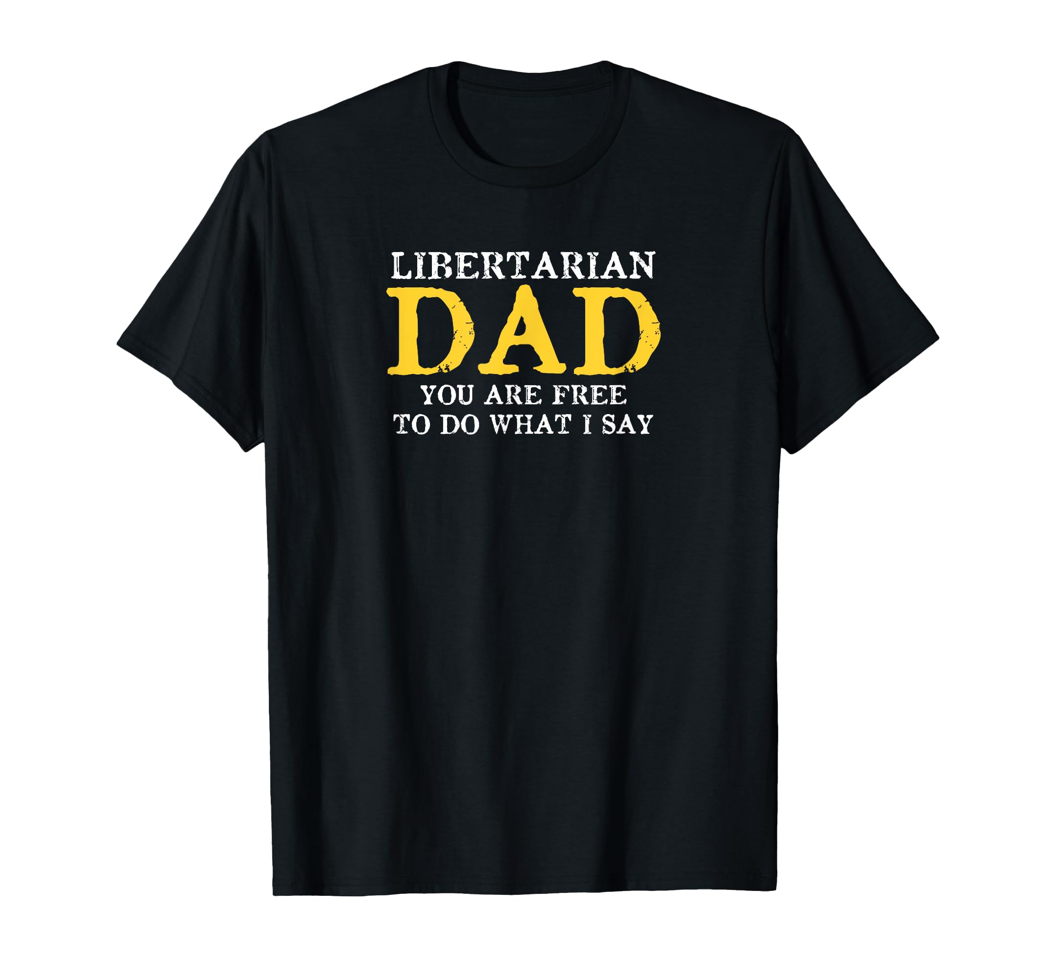 Distressed Libertarian Dad You Are Free T-Shirt - Unique Graphic Unisex - T-Shirt, Sweatshirt, Hoodie