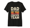 Dad And Daughter Forever Team T-Shirt - Fun Novelty Design for Adults - T-Shirt, Sweatshirt, Hoodie