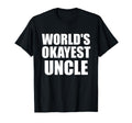Funny Worlds Okayest Uncle Great Gift T-Shirt - Minimalist Print for Adults - T-Shirt, Sweatshirt, Hoodie