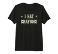 Sarcastic I Eat Crayons Proud Dad T-Shirt - Fun Novelty Design for Adults - T-Shirt, Sweatshirt, Hoodie