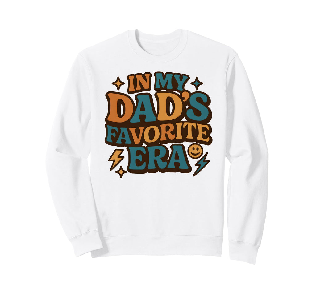 My Dads Favorite Era Family Daughter Sweatshirt - Minimalist Print Unisex - T-Shirt, Sweatshirt, Hoodie