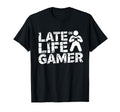 Late Life Gamer Older Senior New T-Shirt - Fun Novelty Design for Adults - T-Shirt, Sweatshirt, Hoodie