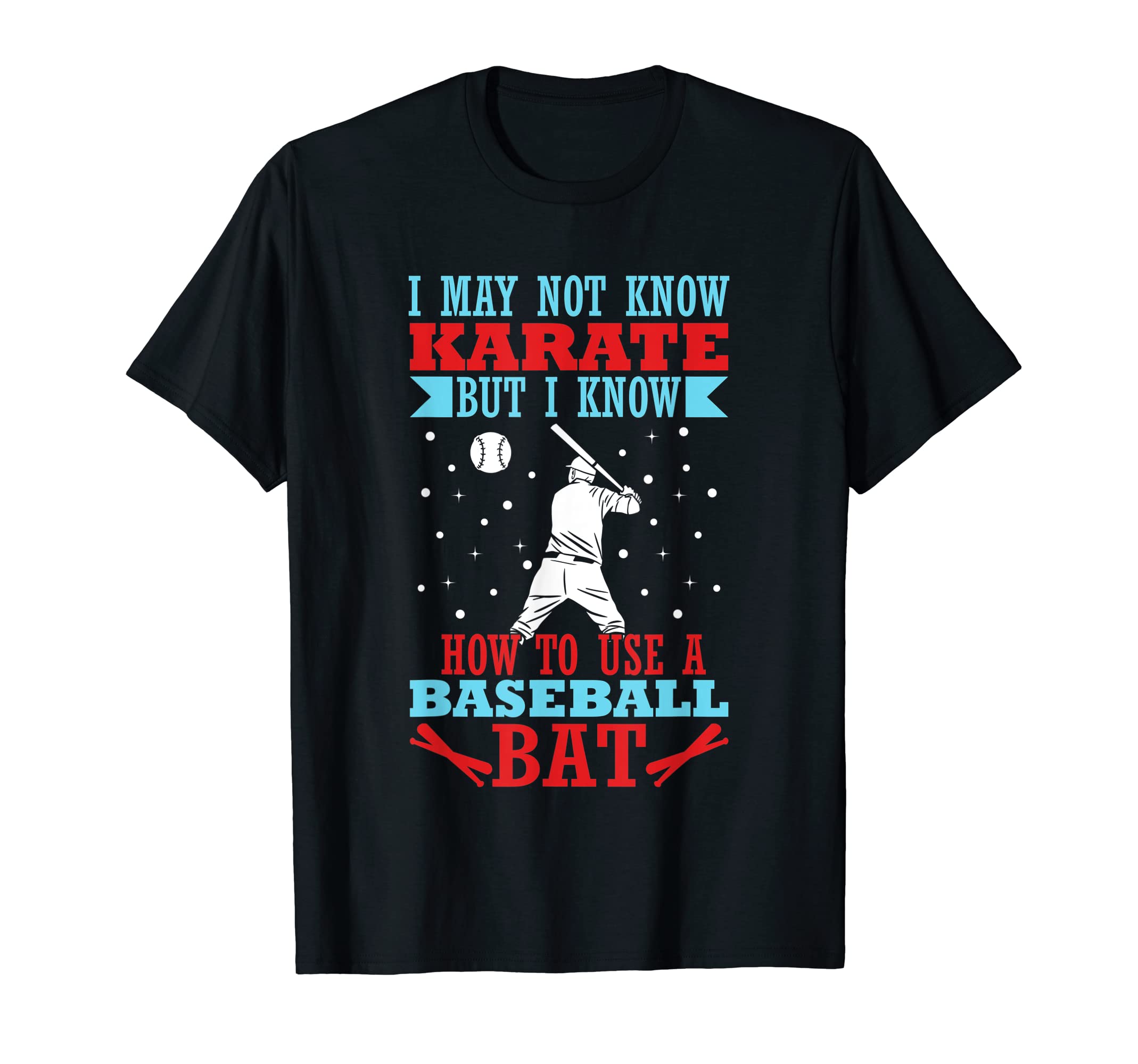 I May Not Know Karate But I Know How T-Shirt - Novelty Apparel for Adults - T-Shirt, Sweatshirt, Hoodie