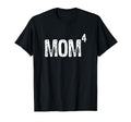 Mom Four 4 Mothers Day Gift T-Shirt - Fun Novelty Design Men Women - T-Shirt, Sweatshirt, Hoodie