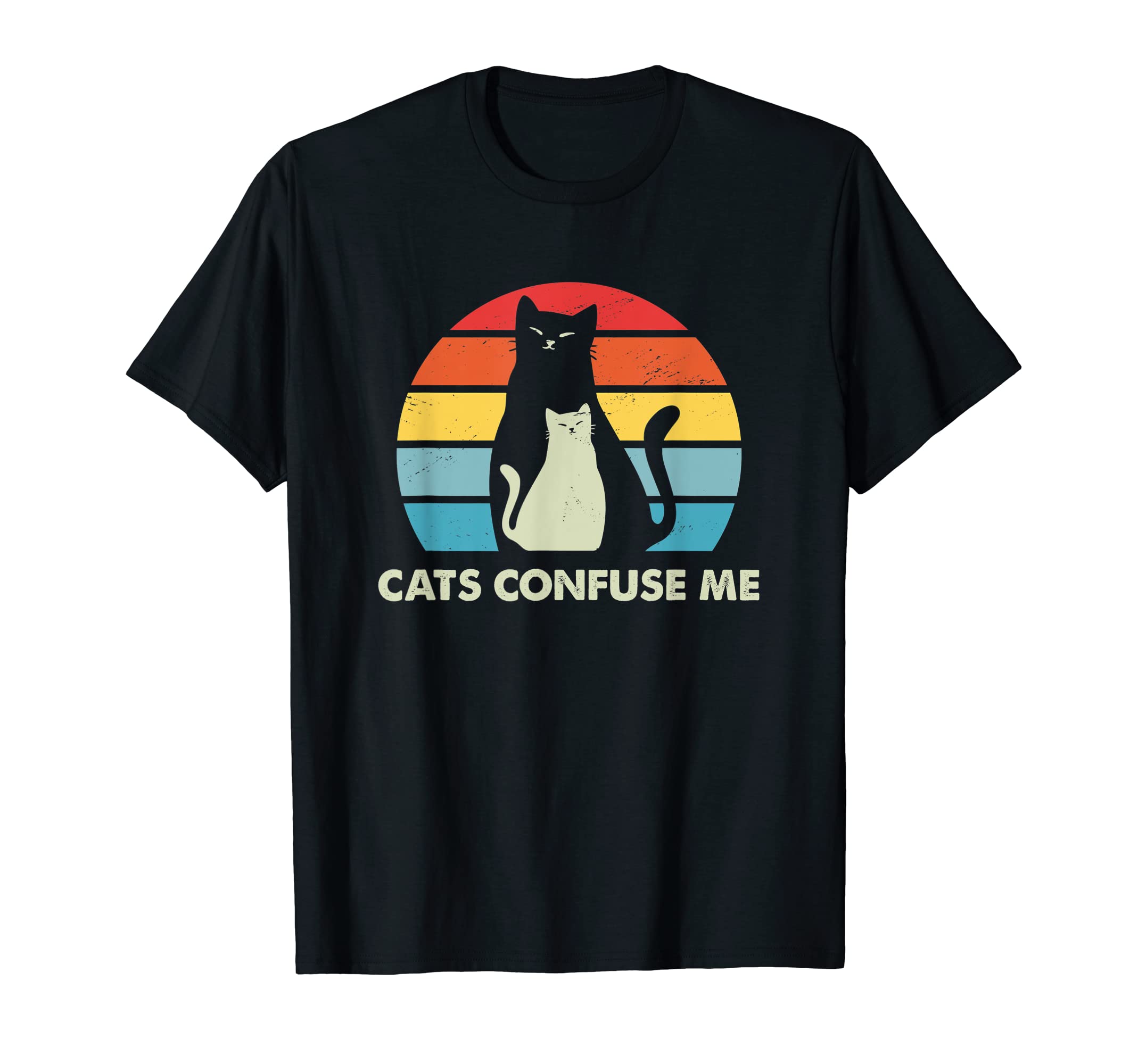 Cats Confuse Me Cat Lover Sayings T-Shirt - Novelty Apparel Men Women - T-Shirt, Sweatshirt, Hoodie