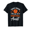 Crazy Proud Always Loud Basketball T-Shirt - Minimalist Print Men Women - T-Shirt, Sweatshirt, Hoodie