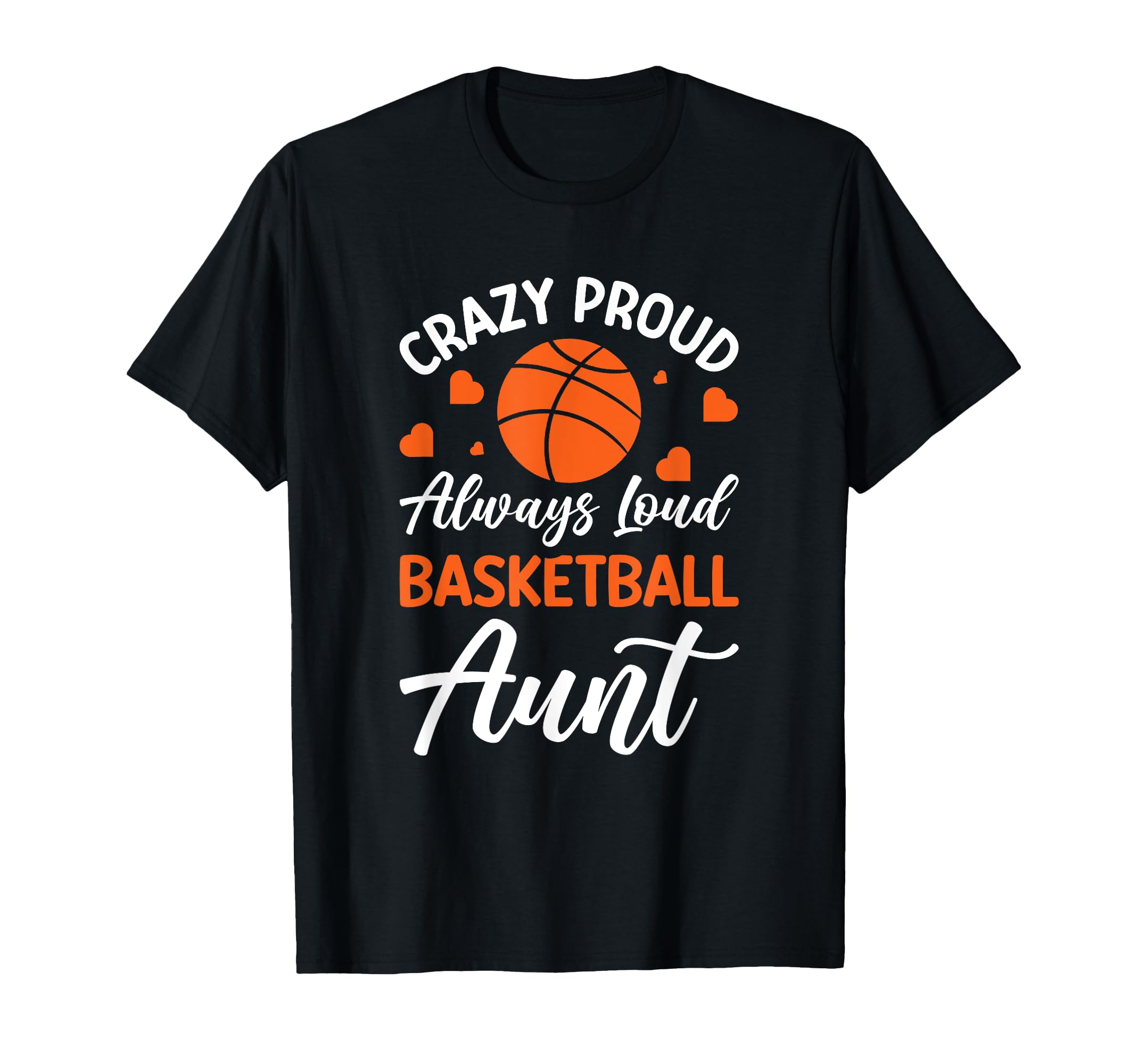 Crazy Proud Always Loud Basketball T-Shirt - Minimalist Print Men Women - T-Shirt, Sweatshirt, Hoodie