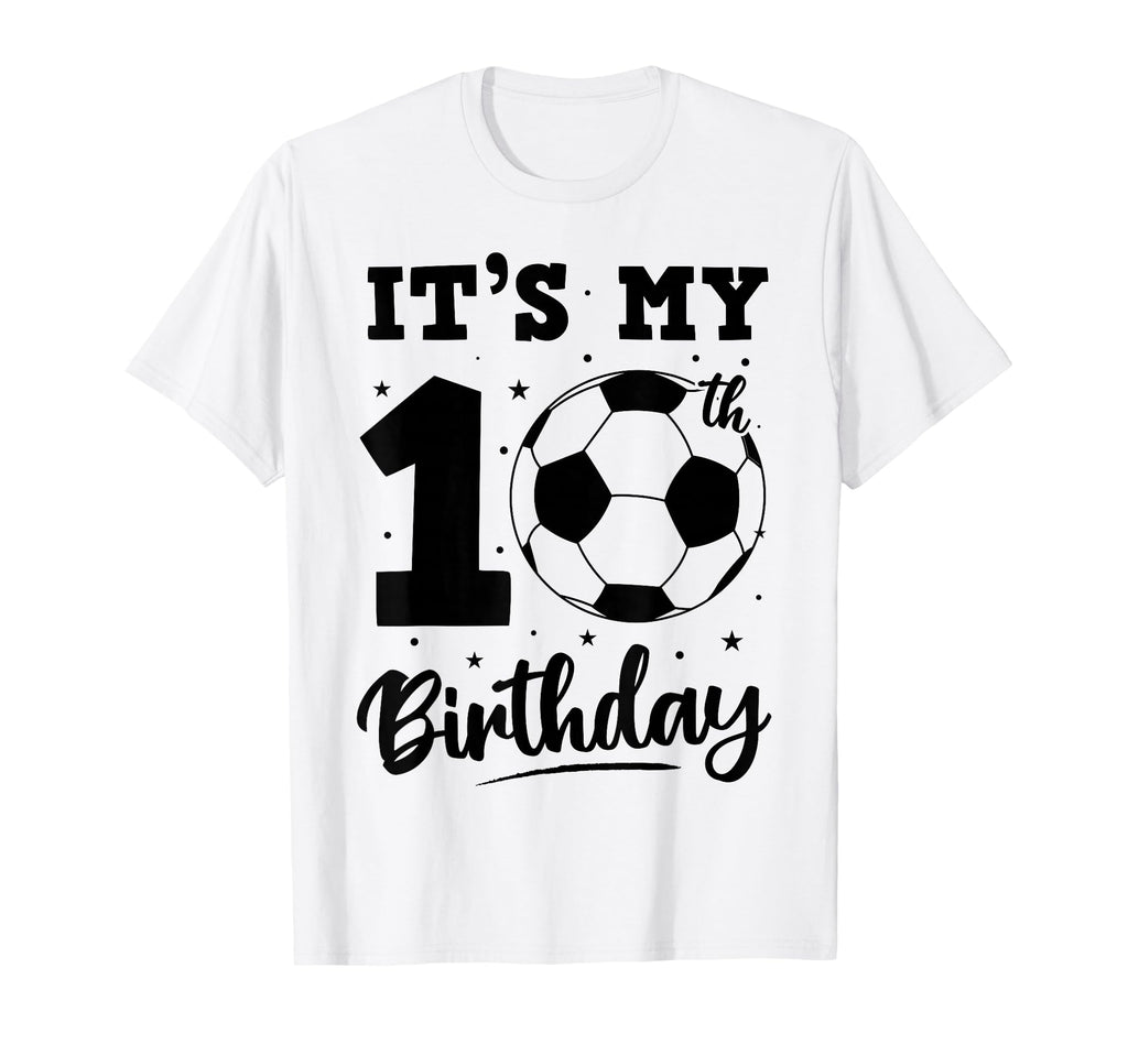 Its My 10Th Birthday Soccer Ten Year Old T-Shirt - Custom Art Print Unisex - T-Shirt, Sweatshirt, Hoodie