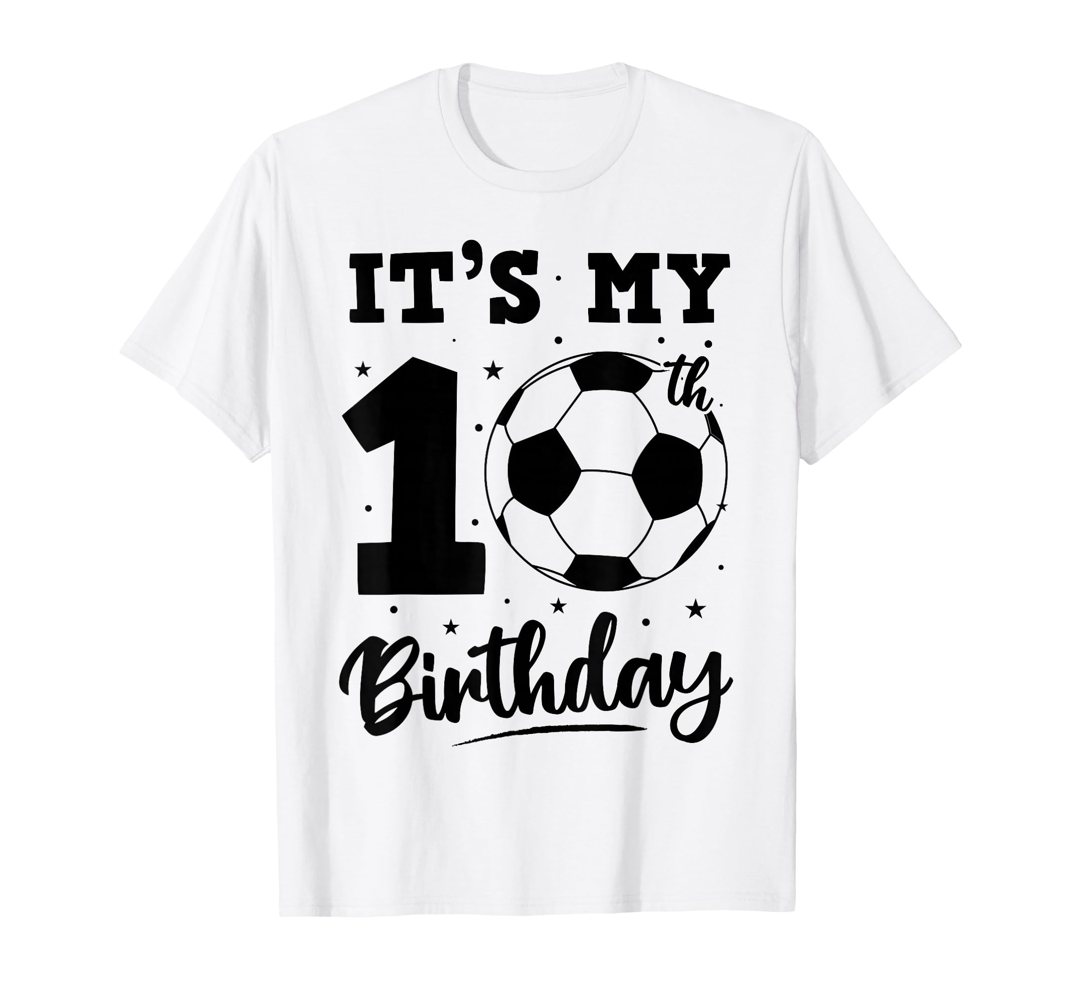 Its My 10Th Birthday Soccer Ten Year Old T-Shirt - Custom Art Print Unisex - T-Shirt, Sweatshirt, Hoodie