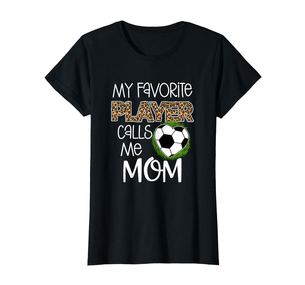 Soccer Mom Gift My Favorite Player T-Shirt - Fun Novelty Design Men Women - T-Shirt, Sweatshirt, Hoodie