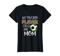 Soccer Mom Gift My Favorite Player T-Shirt - Fun Novelty Design Men Women - T-Shirt, Sweatshirt, Hoodie