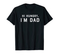 Hi Hungry Im Dad Fathers Day Dad Daddy T-Shirt - Trendy Graphic Unisex - T-Shirt, Sweatshirt, Hoodie