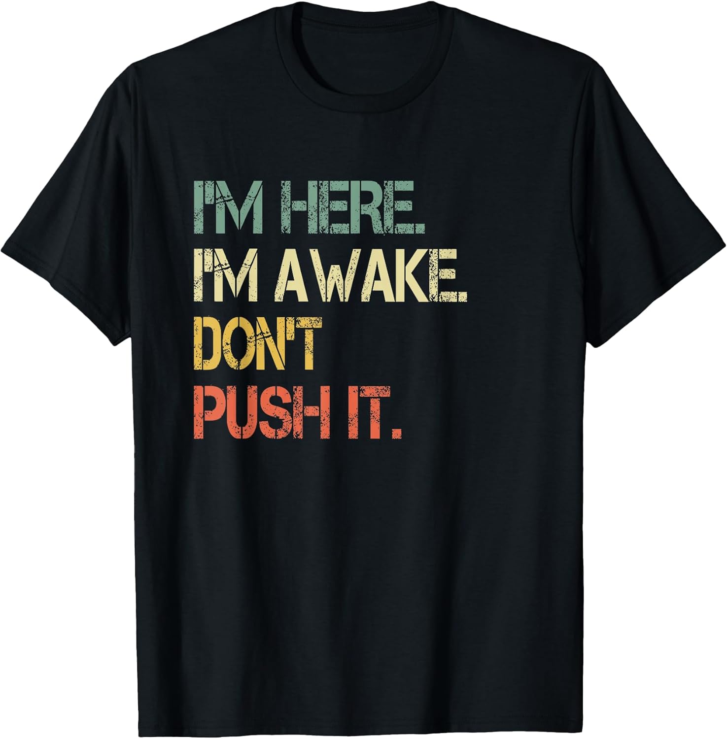 Funny Teen Saying I'm Here Awake Don't Push It - Adult & Kids T-Shirts, Sweatshirts & Hoodies apparel design preview 1