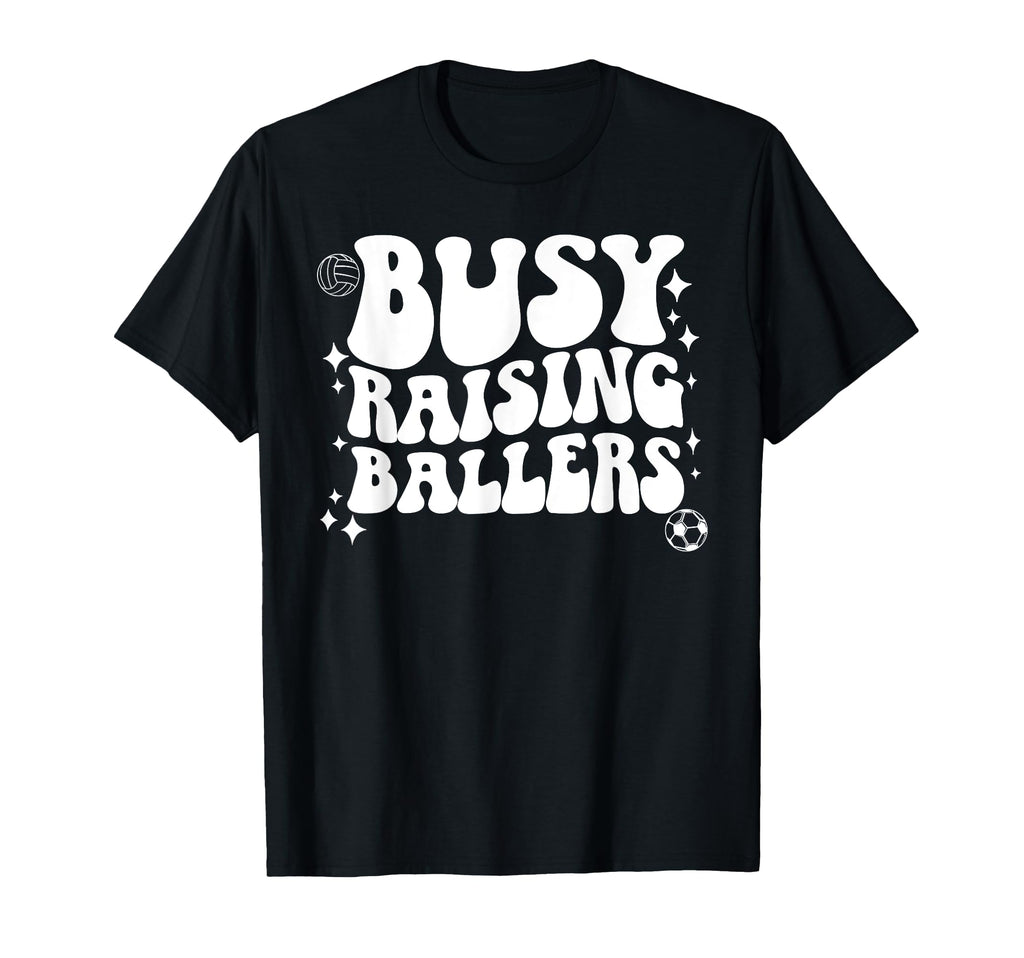 Busy Raising Ballers Soccer T-Shirt - Aesthetic Graphic Men Women - T-Shirt, Sweatshirt, Hoodie