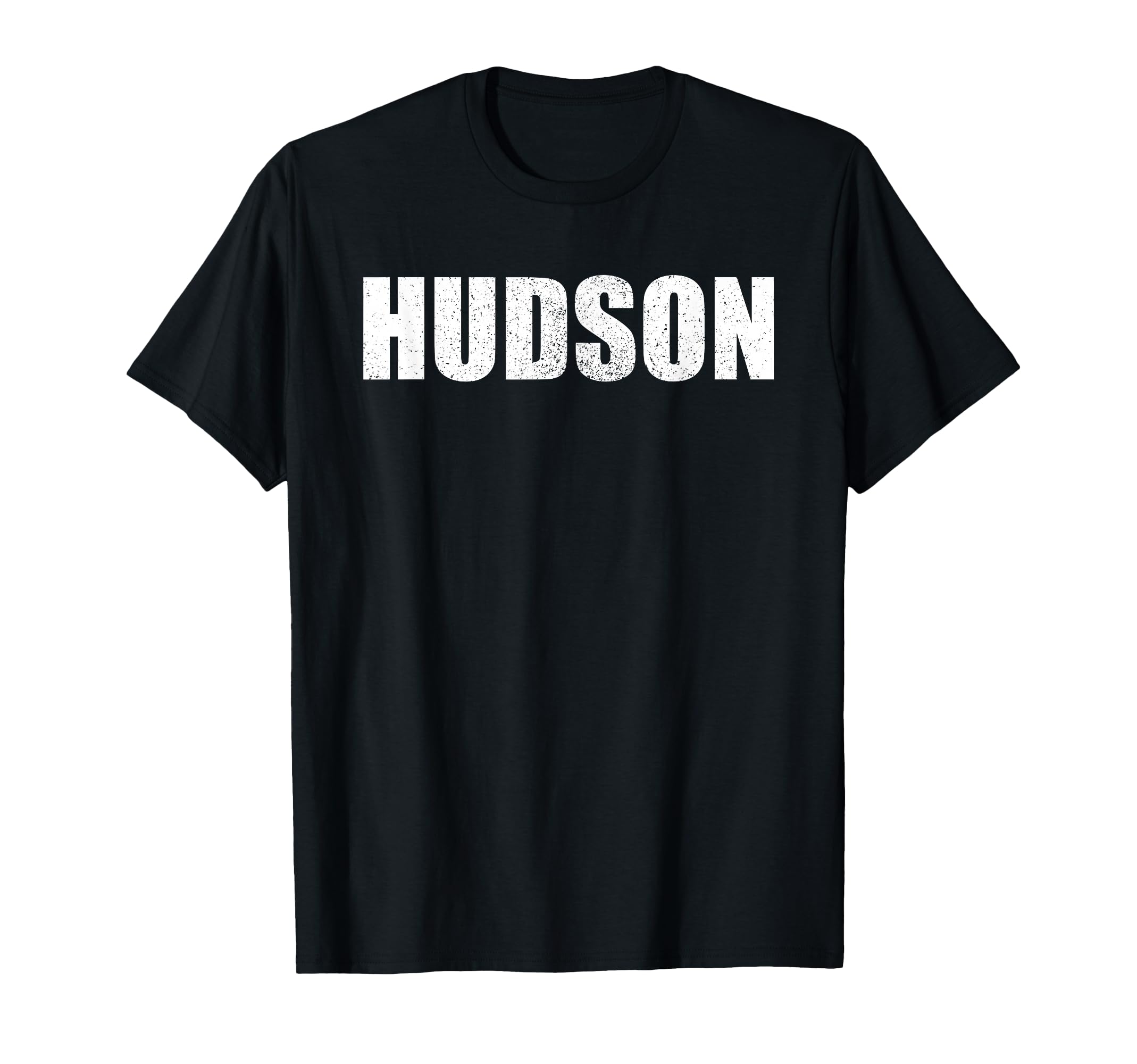 Hudson First Name Birthday Dad Name T-Shirt - Casual Everyday Wear Unisex - T-Shirt, Sweatshirt, Hoodie